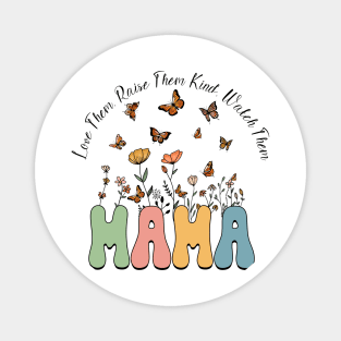 Love Them Raise Them Kind Watch Them Wildflower Groovy Gift For Women Mother day Magnet